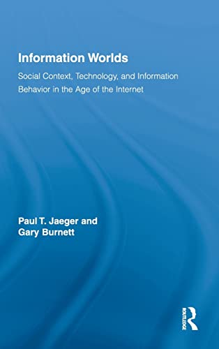 Imagen de archivo de Information Worlds: Behavior, Technology, and Social Context in the Age of the Internet (Routledge Studies in Library and Information Science) a la venta por Chiron Media