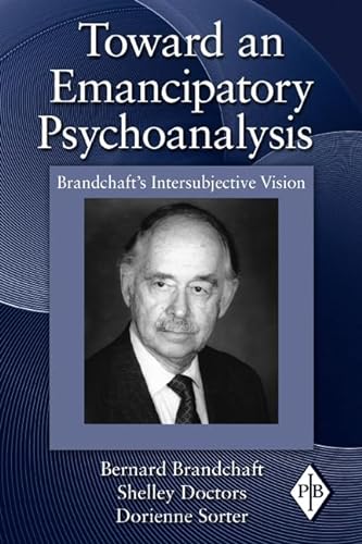 Stock image for Toward an Emancipatory Psychoanalysis: Brandchaft's Intersubjective Vision (Psychoanalytic Inquiry Book Series) for sale by Wonder Book