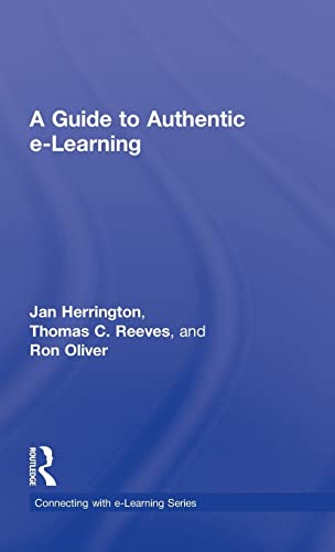 A Guide to Authentic e-Learning (Connecting with E-learning) (9780415997997) by Herrington, Jan; Reeves, Thomas C.; Oliver, Ron