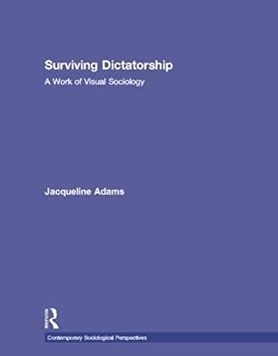 Stock image for Surviving Dictatorship: A Work of Visual Sociology (Sociology Re-Wired) for sale by Chiron Media