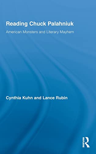 9780415998109: Reading Chuck Palahniuk: American Monsters and Literary Mayhem: 02 (Routledge Studies in Contemporary Literature)