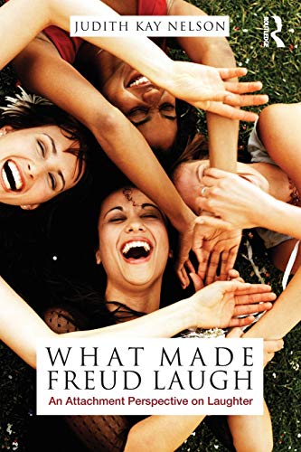 9780415998338: What Made Freud Laugh: An Attachment Perspective on Laughter