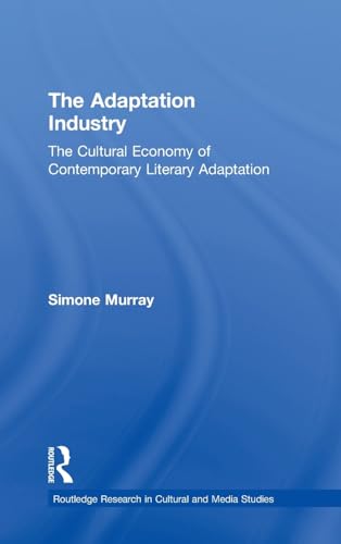 Beispielbild fr The Adaptation Industry: The Cultural Economy of Contemporary Literary Adaptation (Routledge Research in Cultural and Media Studies) zum Verkauf von Chiron Media