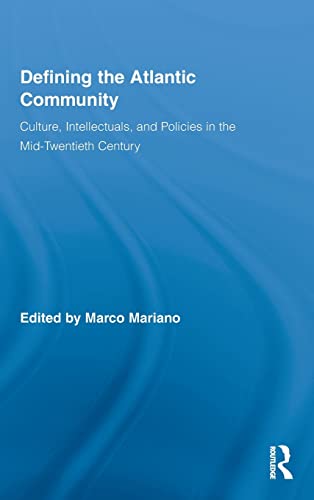 9780415999045: Defining the Atlantic Community: Culture, Intellectuals, and Policies in the Mid-Twentieth Century (Routledge Research in Atlantic Studies)
