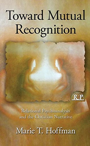 Imagen de archivo de Toward Mutual Recognition: Relational Psychoanalysis and the Christian Narrative (Relational Perspectives Book Series) a la venta por Chiron Media
