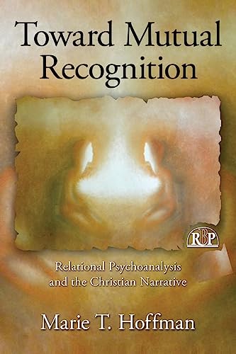 9780415999144: Toward Mutual Recognition: Relational Psychoanalysis and the Christian Narrative (Relational Perspectives Book Series)