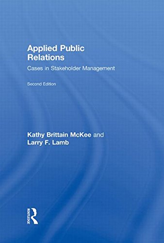 Applied Public Relations: Cases in Stakeholder Management (Routledge Communication Series) (9780415999151) by McKee, Kathy Brittain; Richardson, Kathy Brittain; Hinton, Marcie; Lamb, Larry F.