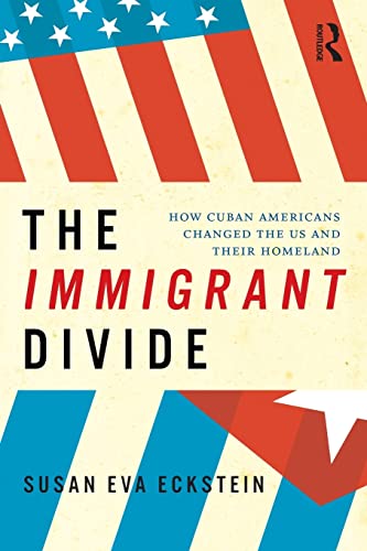Stock image for The Immigrant Divide : How Cuban Americans Changed the U. S. and Their Homeland for sale by Better World Books