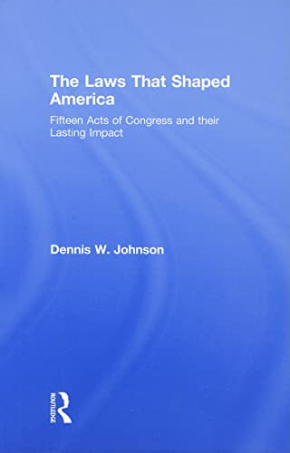 Stock image for The Laws That Shaped America: Fifteen Acts of Congress and Their Lasting Impact for sale by Chiron Media