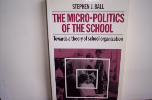 Imagen de archivo de The Micro-Politics of the School: Towards a Theory of School Organization a la venta por ThriftBooks-Atlanta