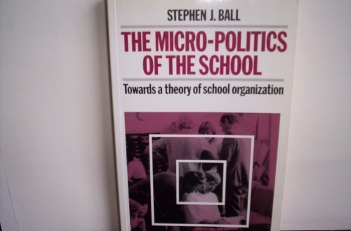9780416001129: Micropolitics of the School: Towards a Theory of School Organization (Education Paperbacks)