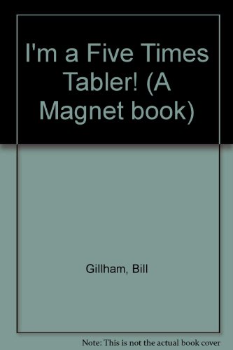 I'm a Five Times Tabler] (A Magnet Book) (9780416002324) by Gillham, Bill