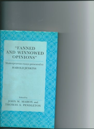 Imagen de archivo de Fanned and Winnowed Opinions: Shakespearean Essays Presented to Harold Jenkins a la venta por Priceless Books