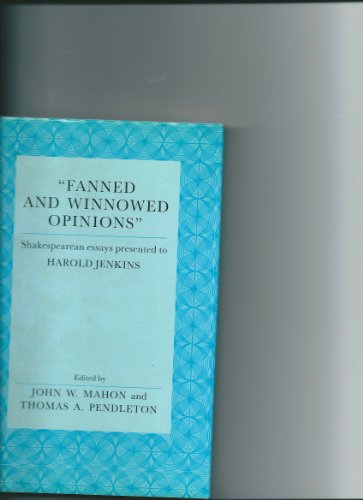 Stock image for Fanned and Winnowed Opinions: Shakespearean Essays Presented to Harold Jenkins for sale by Priceless Books