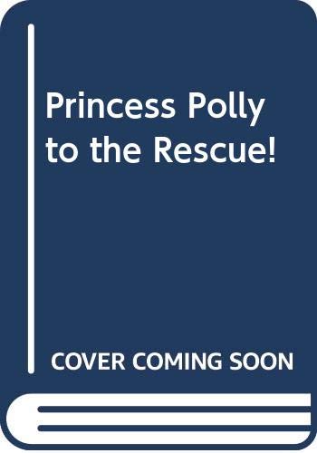 Beispielbild fr Princess Polly to the Rescue! zum Verkauf von WorldofBooks