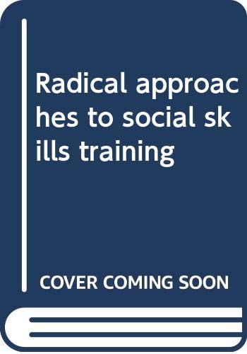 Beispielbild fr Radical Approaches to Social Skills Training zum Verkauf von Better World Books