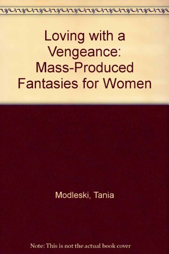 9780416009910: Loving with a vengeance: Mass-produced fantasies for women