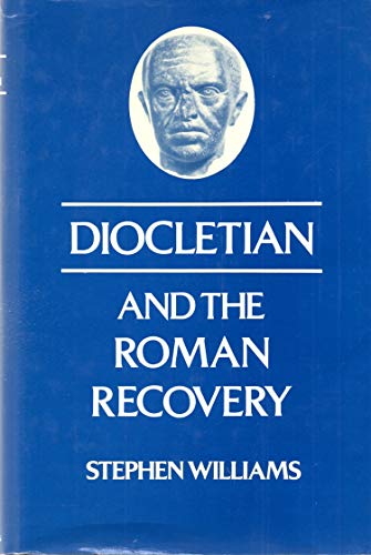 Diocletian and the Roman Recovery. - Williams, Stephen