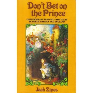 Beispielbild fr Don't Bet on the Prince : Contemporary Feminist Fairy Tales in North America and Europe zum Verkauf von Better World Books