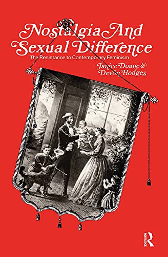 Beispielbild fr Nostalgia and Sexual Difference : The Resistance to Contemporary Feminism zum Verkauf von Better World Books