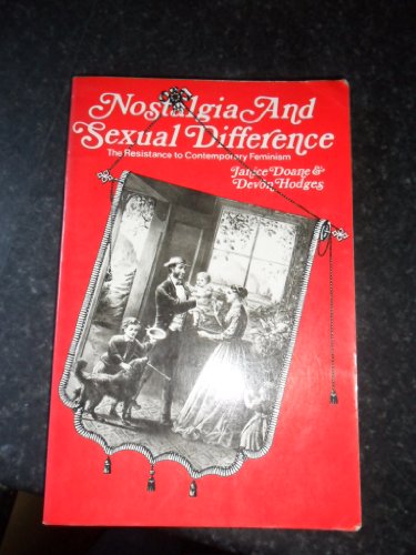 Beispielbild fr Nostalgia and Sexual Difference : The Resistance to Contemporary Feminism zum Verkauf von Vashon Island Books