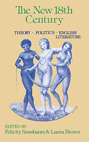 Stock image for The New Eighteenth Century Theory Politics English Literature [Hardcover] Nussbaum, Felicity & Brown, Laura (Eds) for sale by Broad Street Books