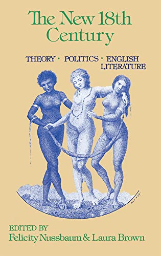 Beispielbild fr The New Eighteenth Century: Theory, Politics, English Literature zum Verkauf von Roundabout Books