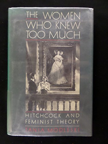 9780416017014: The Women Who Knew Too Much: Hitchcock and Feminist Theory