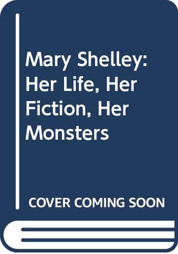 9780416017618: Mary Shelley: Her life, her fiction, her monsters