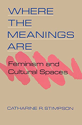 Beispielbild fr Where the Meanings Are : Feminism and Cultural Spaces zum Verkauf von Better World Books