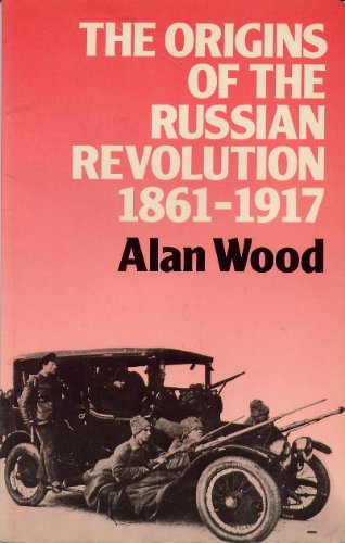 Origins of the Russian Revolution, 1861-1917 (9780416026528) by Wood, Alan