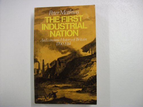 Imagen de archivo de The First Industrial Nation: Economic History of Britain, 1700-1914 (University Paperbacks) a la venta por WorldofBooks