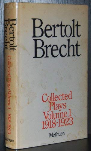 Beispielbild fr Bertolt Brecht: Collected Plays (Volume 1) - Baal/Drums in the Night/In the Jungle of Cities/The Life of Edward II of England/A Respectable Wedding/The Beggar or the Dead Dog/Driving Out a Devil/Lux in Tenebris/The Catch zum Verkauf von Anybook.com
