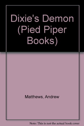 Dixie's Demon (Pied Piper Books) (9780416033021) by Matthews, Andrew