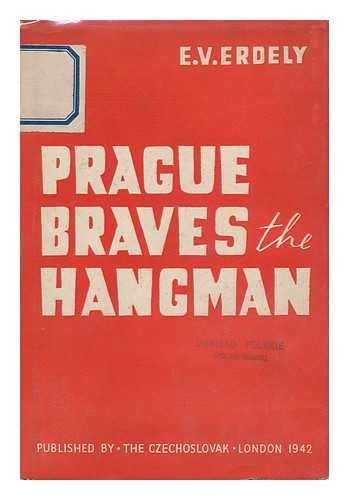 Stock image for Prague Braves the Hangman / [By] E. V. Erdely for sale by WorldofBooks