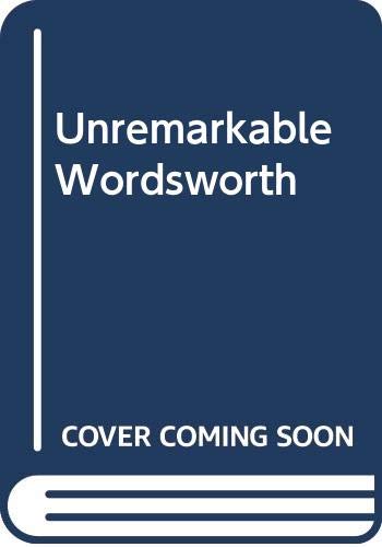 Stock image for Unremarkable Wordsworth for sale by Ammareal