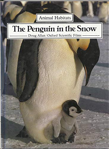 The Penguin in the Snow (Animal Habitats) (9780416065022) by Doug Allen
