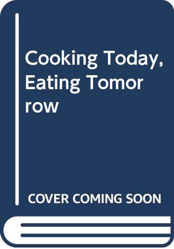 9780416073607: Cooking Today, Eating Tomorrow