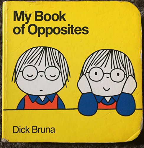 My Book of Opposites (9780416073928) by Bruna, Dick