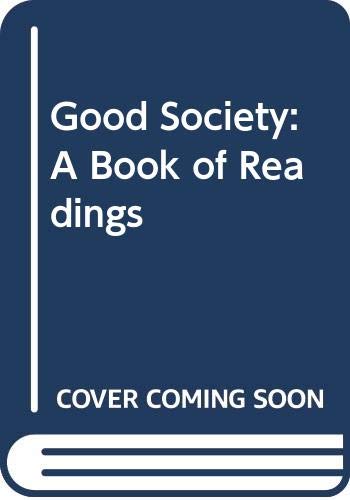 Beispielbild fr The Good Society: A Book of Readings zum Verkauf von Anybook.com