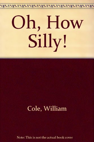 Stock image for Oh, How Silly! for sale by Versandantiquariat Felix Mcke