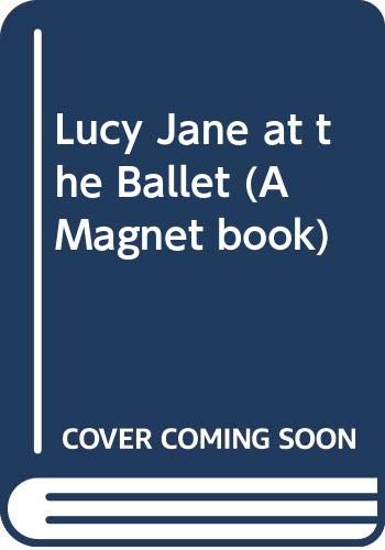 Beispielbild fr Lucy Jane at the Ballet (A Magnet book) zum Verkauf von Kennys Bookshop and Art Galleries Ltd.