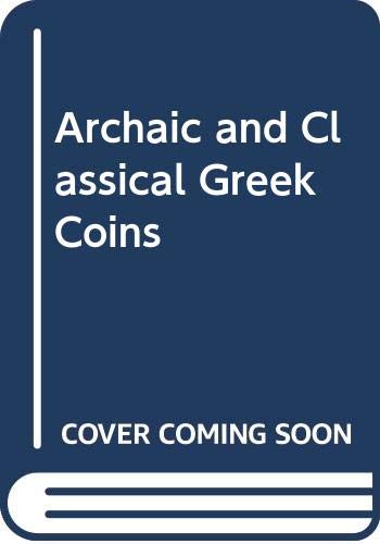9780416123104: Archaic and classical Greek coins (The Library of numismatics)