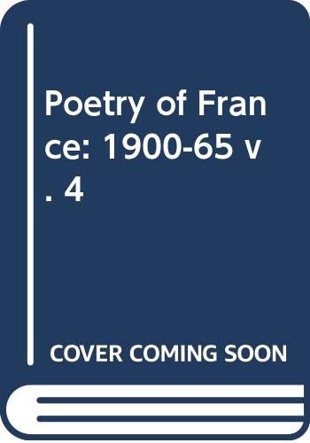 9780416131208: Poetry of France: 1900-65 v. 4