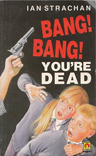 Stock image for Bang! Bang! You're Dead! for sale by Harry Righton