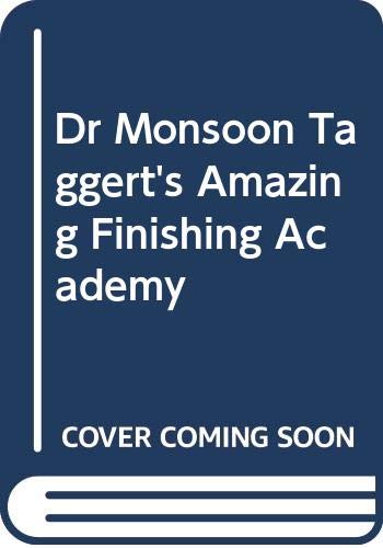 Beispielbild fr Dr Monsoon Taggert's Amazing Finishing Academy zum Verkauf von medimops