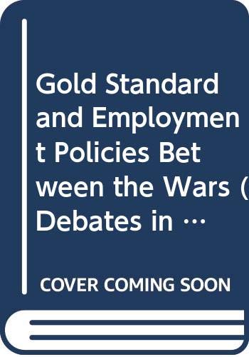 Imagen de archivo de The Gold Standard and Employment Policies Between the Wars a la venta por Better World Books: West