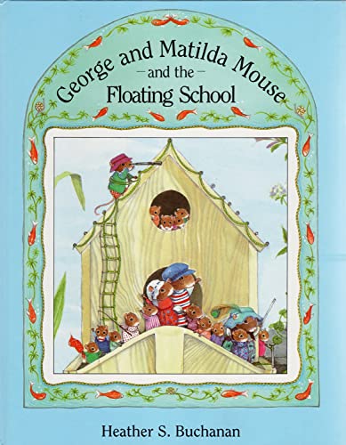 Stock image for George and Matilda Mouse and the Floating School for sale by WorldofBooks