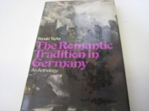 Beispielbild fr The Romantic Tradition in Germany : An Anthology, with Critical Essays and Commentaries zum Verkauf von Better World Books