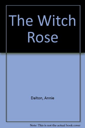 The Witch Rose (9780416155822) by Dalton, Annie; Aldous, Kate